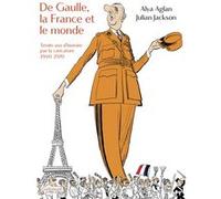 De Gaulle, la France et le monde Julian Jackson (Auteur), Alya Aglan (Auteur)