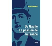 De Gaulle - La passion de la France