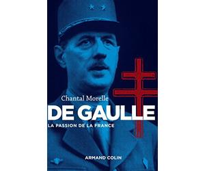 De Gaulle - La passion de la France: La passion de la France