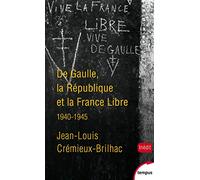 De Gaulle, la République et la France libre: 1940-1945