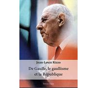 De Gaulle, le gaullisme et la République