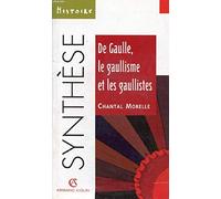 De Gaulle, le gaullisme et les gaullistes