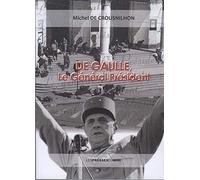 De Gaulle, le Général Président