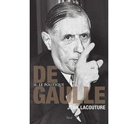 De Gaulle: Le politique, tome 2