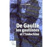 De Gaulle, les gaullistes et l'Indochine, 1940-1956 LES INDES SAVANTES (Auteur)