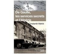 De Gaulle, Les Services Secrets Et L'algérie