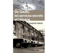 De Gaulle, les services secrets et l'Algérie - Constantin Melnik - Nouveau Monde Eds - Poche - Essai