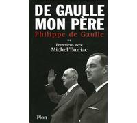 De Gaulle mon père : Entretiens avec Michel Tauriac, tome 2
