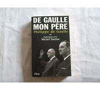 De Gaulle, mon père : Entretiens avec Michel Tauriac, tome 2
