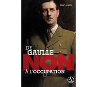 De Gaulle : “Non à l'Occupation”