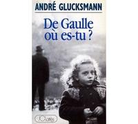 De Gaulle où es-tu ? - André Glucksmann - Lattes - broché - Livre