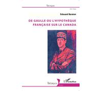 De Gaulle ou l'hypothèque française sur le Canada - Edouard Baraton - L'harmattan - broché - Essai