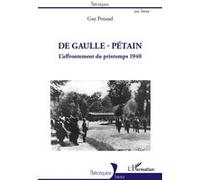 De Gaulle - Pétain - L'affrontement Du Printemps 1940