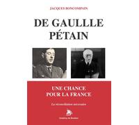 De Gaulle Pétain Une chance pour la France, La réconciliation nécessaire - Jacques Boncompain - Godeffroy De Bouillon - broché - Essai