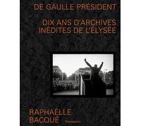 De Gaulle Président – Dix ans d'archives inédites de l'Élysée – Flammarion