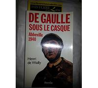 De Gaulle sous le casque. Abbeville 1940