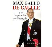 Max Gallo – De Gaulle – Tome 3 : Le premier des Français – 1946-1962 – Broché