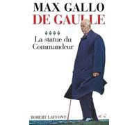 Max Gallo – De Gaulle, tome 4 : La statue du commandeur – 1963-1970 – Broché