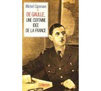 De gaulle, une certaine idée de la France