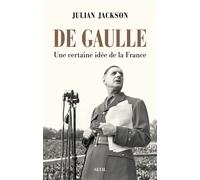 De Gaulle Une certaine idée de la France - Julian Jackson - Seuil - broché - Essai