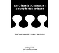 De Gênes à l'Occitanie : L'épopée des Frégose: Une saga familiale à travers les siècles