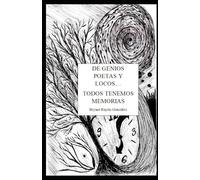 De Genios, Poetas y Locos... Todos Tenemos Memorias