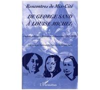 De George Sand À Louise Michel - Combats Politiques, Littéraire Et Féministes (1815-1870)