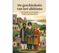 De geschiedenis van het sikhisme: Van Nanak tot nu: geloof, strijd en gemeenschap