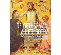 De Gethsemani au Golgotha: La Passion dans l'art et dans la littérature