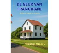 De geur van frangipani: liefde en magie in Nickerie
