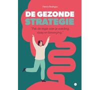 De gezonde strategie: Pak de regie over je voeding, slaap en beweging