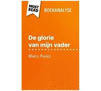 De Glorie Van Mijn Vader Van Marcel Pagnol (Boekanalyse) - Volledige Analyse En Gedetailleerde Samenvatting Van Het Werk