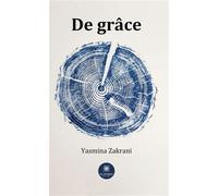 De grâce - Yasmina Zakrani - Le Lys Bleu - broché - Poésie