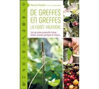 De greffes en greffes, la forêt fruitière - L'art de rendre productifs friches, landes, causses, garrigues et maquis... De l'art de rendre productifs friches, landes, causses, garrigues et maquis... -