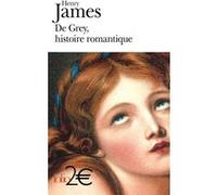 De Grey, histoire romantique Henry James (Auteur), Pierre Fontaney (Traduction)