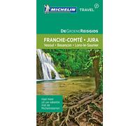 De Groene Reisgids - Jura/Franche Comté: Vesoul - Besançon - Lons-le-Saunier