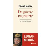 De guerre en guerre - De 1940 à l'Ukraine - Edgar Morin - L'aube Eds De - broché - Essai