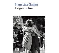 Françoise Sagan – De guerre lasse – Poche – Gallimard