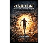 De Handrem Eraf: Waarom je vastzit in perfectionisme en faalangst, en hoe je met imperfecte actie eindelijk je grootste doelen bereikt.