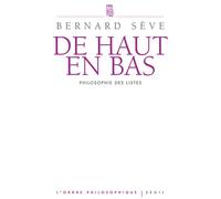 De haut en bas Philosophie des listes - Bernard Sève - Seuil - broché - Essai
