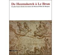 De Heemskerck à Le Brun Les plus beaux dessins du Musée du Mont de Piété de Bergues - Emmanuelle Brugerolles - Silvana Editoriale - broché - Catalogue d'exposition