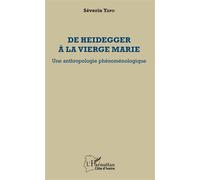 De Heidegger à la vierge Marie Une anthropologie phénoménologique - Séverin Yapo - L'harmattan - broché - Essai