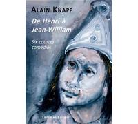 De Henri à Jean William Six courtes comédies - Alain Knapp - Lansman Eds - broché - Théâtre