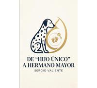 De "Hijo Único" a Hermano Mayor: La guía completa para preparar a tu perro para la llegada del bebé. Entrenamiento, seguridad y convivencia paso a paso para padres primerizos.