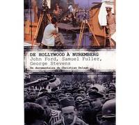 De Hollywood à Nuremberg : John Ford, Samuel Fuller, George Stevens