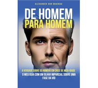 De homem para homem: A verdade sobre os homens em crise de meia-id