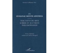 De Humanae Mentis Apatheia - Tractatus De Arte Sobrie Et Accurate Philosophandi