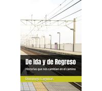 De Ida y de Regreso: Historias que nos cambian en el camino