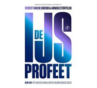 De ijsprofeet: Wim Hof : het duistere verhaal achter zijn wereldwijde succes