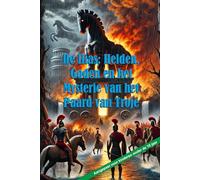 De Ilias: Helden, Goden en het Mysterie van het Paard van Troje